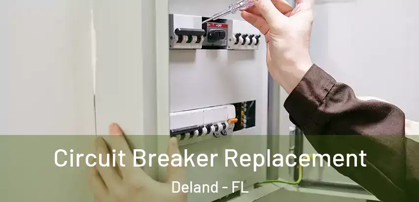 Circuit Breaker Replacement Deland - FL
