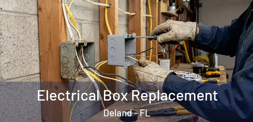 Electrical Box Replacement Deland - FL