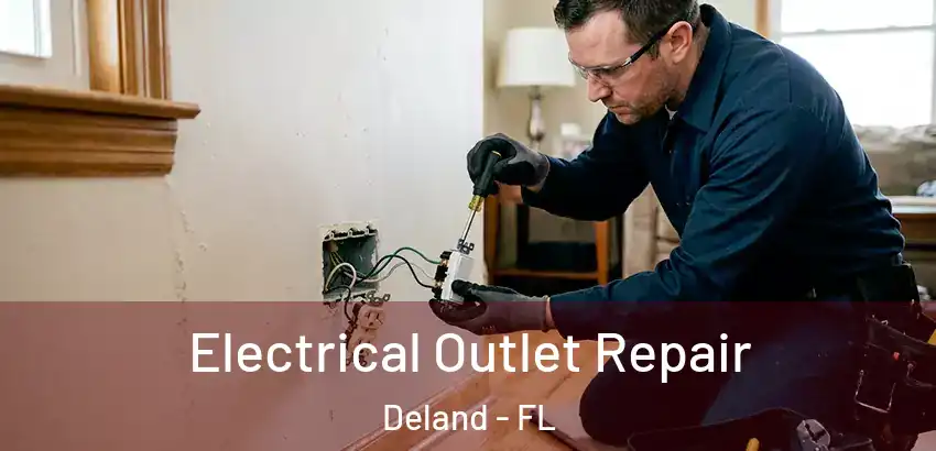 Electrical Outlet Repair Deland - FL