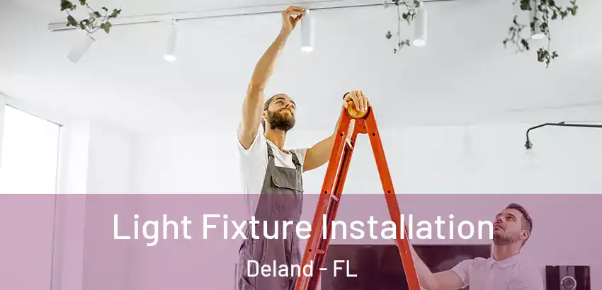 Light Fixture Installation Deland - FL
