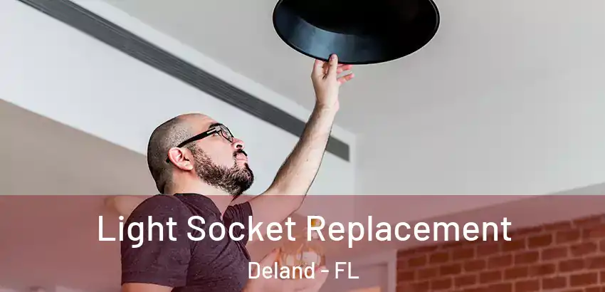 Light Socket Replacement Deland - FL